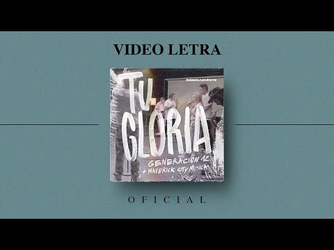 Generación 12 + Maverick City Musica - Tu Gloria (VIDEO LETRA OFICIAL) I Musica Cristiana 2021