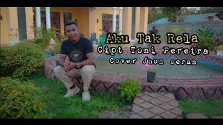 Download lagu Aku tak rela,cover by jhon seran mp3