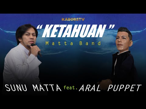 ARAL PUPPET feat SUNU HARAMAIN - KETAHUAN ( MATTA BAND ) #aralpuppet #mattaband #sunumatta