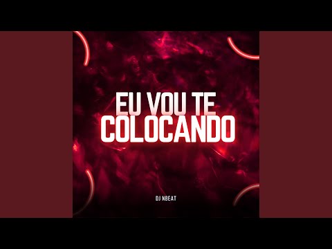 Eu Vou Te Colocando