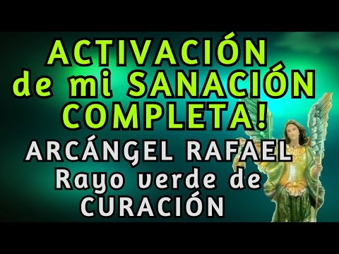 Activación de mi SANACIÓN COMPLETA 🍃 Arcangel Rafael Llama Verde de CURACION🍃Decretos│METAFÍSICA