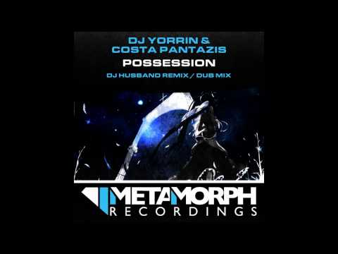 DJ Yorrin, Costa Pantazis - Possession (DJ Husband Dub Mix) [Metamorph Recordings]