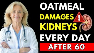 Never Make These Oatmeal Mistakes After 60 – Kidneys at Risk | Senior Health Tips