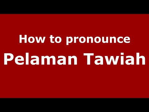 How do you say Pelaman Tawiah in Malaysia (Malay)? - PronounceNames.com