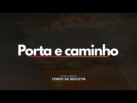 Porta e caminho - Tempo de Refletir 2691