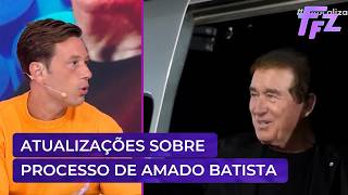 Saiba atualizações sobre processo contra Amado Batista | Fofocalizando 06/08/26