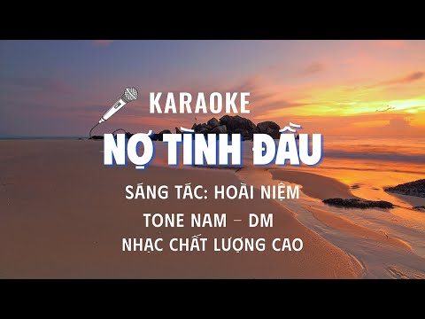 🎤 KARAOKE NỢ TÌNH ĐẦU – Sáng tác: Hoài Niệm | Tone Nam | Nhạc Chất Lượng Cao