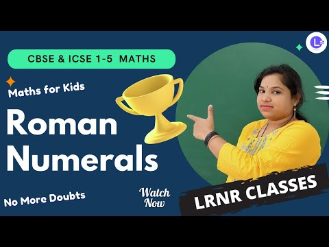 CBSE and ICSE Class 1 to 5 Maths Chapter - Roman Numerals 😳 || Learn Maths step by step || LRNR Classes