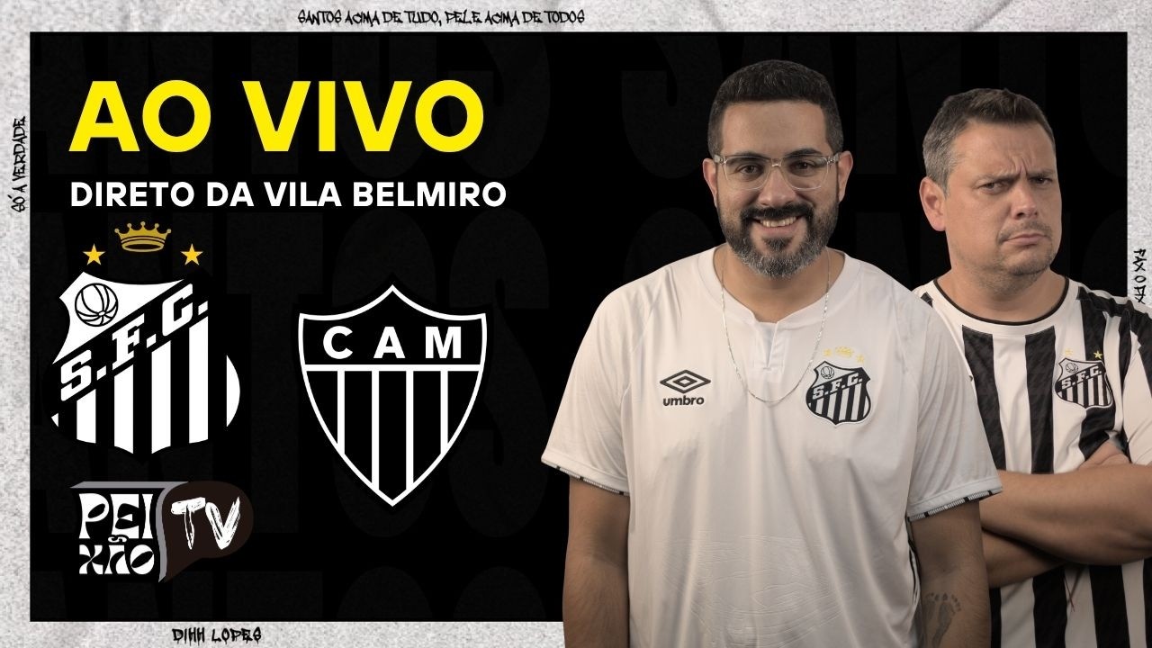 SANTOS E ATLÉTICO MINEIRO - AO VIVO
