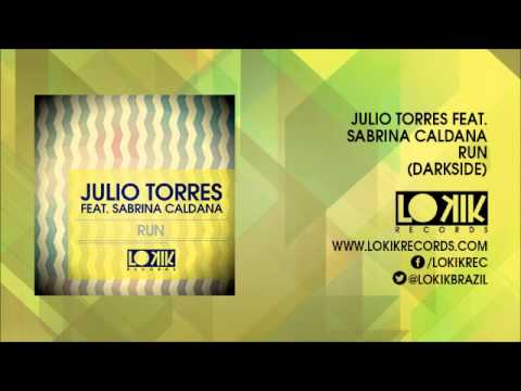 Julio Torres feat. Sabrina Caldana - Run (Darkside)