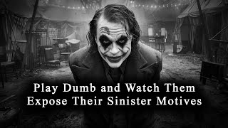 Play DUMB and Watch Them EXPOSE Their Sinister Motives - JOKER SPEECH
