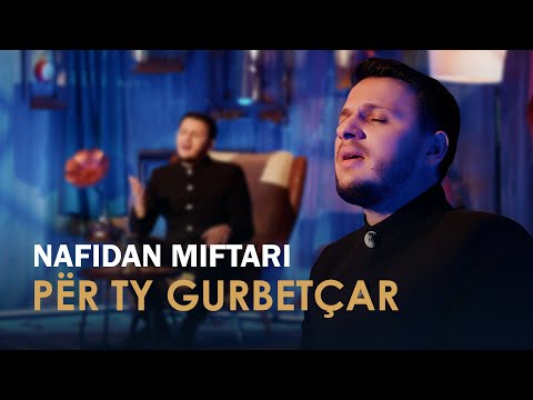 NAFIDAN MIFTARI - PER TY GURBETÇAR 