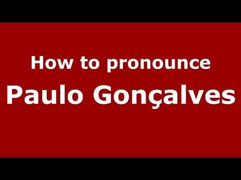 How to pronounce Paulo Gonçalves (Brazilian/Portuguese) - PronounceNames.com