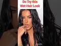 Wet Hair Look Made SIMPLE For Everyone Wetlook
