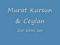 Murat Kursun & Ceylan - Zor kirve zor 