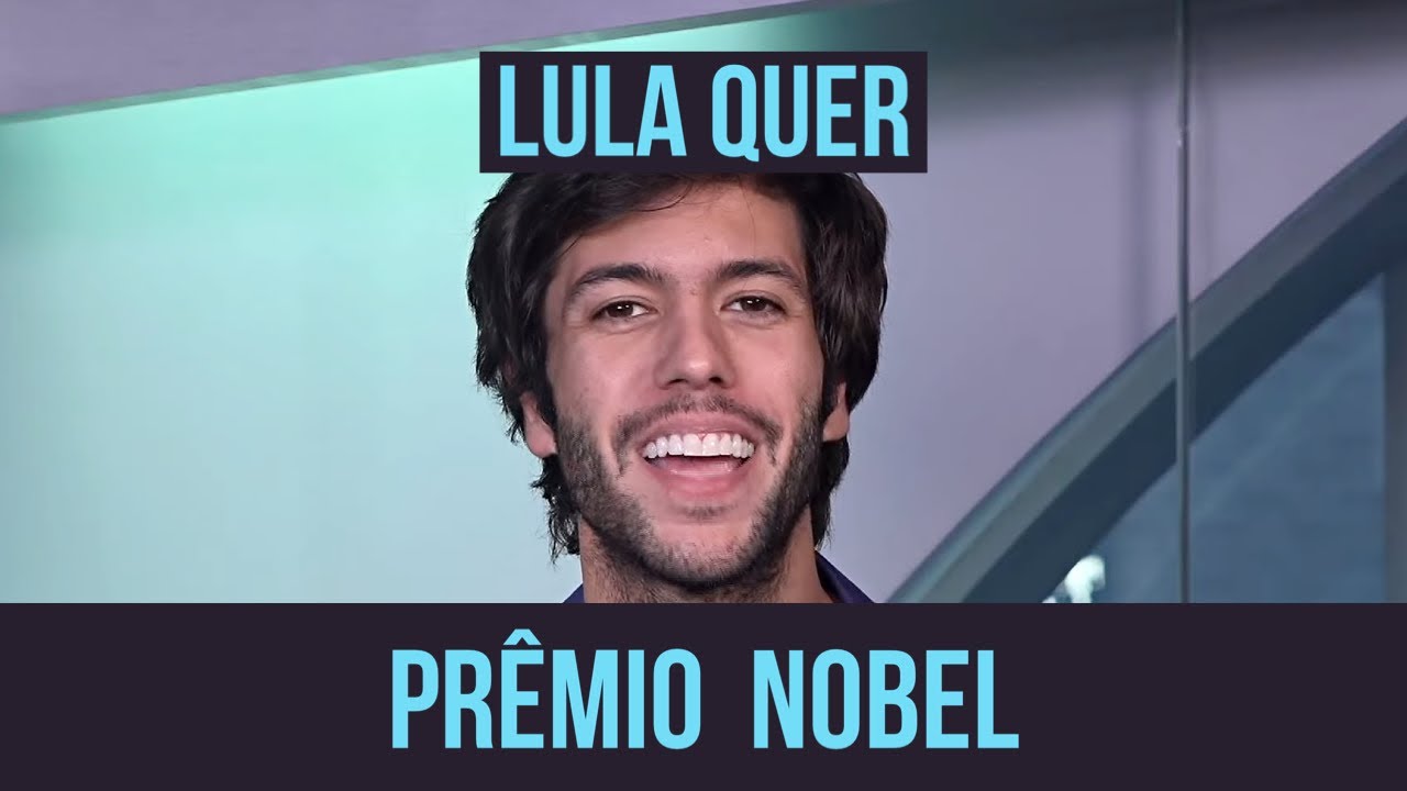 Lula quer o prêmio Nobel