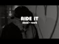 Ride It Jay Sean Slowed Reverb Umrii S Slowed
