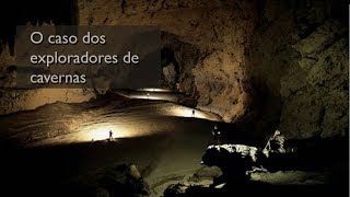 O caso dos exploradores de caverna - Resumo
