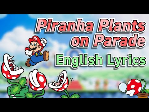 Piranha Plants on Parade / English Lyrics / Super Mario Bros. Wonder
