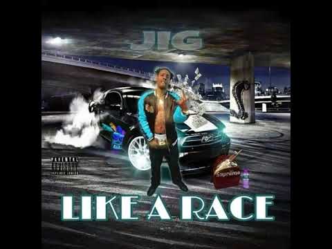JIG "LIKE A RACE"