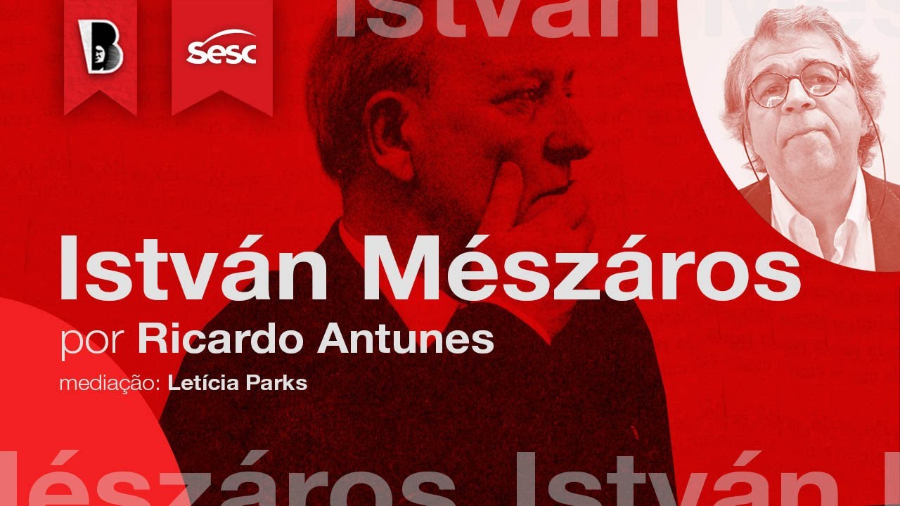 Introdução a ISTVÁN MÉSZÁROS | Ricardo Antunes