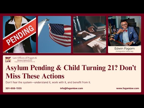 Asylum Pending & Child Turning 21? What You Must Know