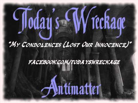 Today's Wreckage - My Condolences (Lost Our Innocence)