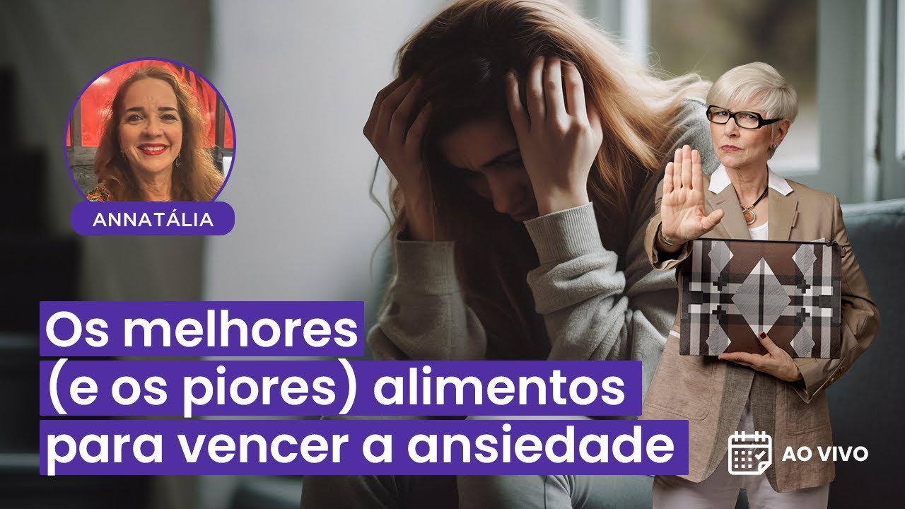 [AO VIVO] Os melhores e os piores alimentos para vencer a ansiedade
