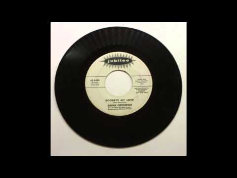 JORDAN CHRISTOPHER - GOODBYE MY LOVE -  Promo 45 rpm records - JUBILEE RECORDS