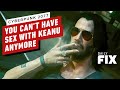 Cyberpunk 2077: You Can't Have Sex With Keanu Anymore - IGN Daily Fix