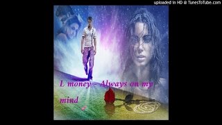 Always On My Mind- Chrishan ft L-Money &amp; Alicia