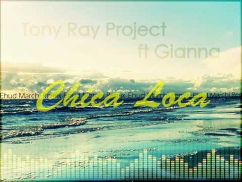 Tony Ray Project ft Gianna-Chica Loca(Ehud Marchi Remix)