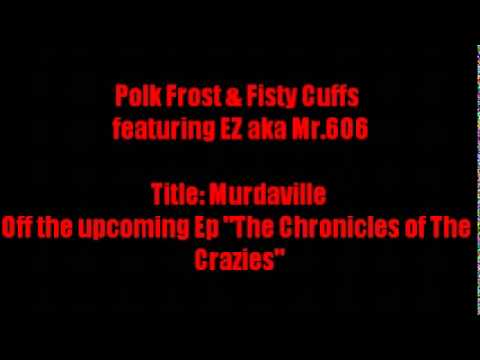 Murdaville by Polk Frost & Fisty Cuffs  featuring EZ aka Mr.606