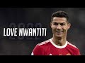Cristiano Ronaldo ► Love Nwantiti - Ckay (TikTok Remix) ● Skills and Goals 2021/22 | HD