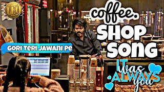 Leo Coffee Shop Song  Gori Teri Jawani Pe  Vijay  