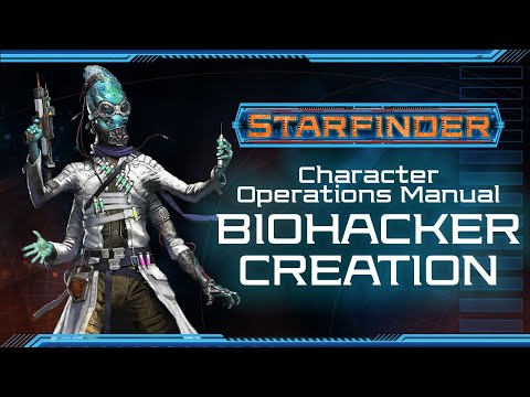 Character Operations Manual: Building a Biohacker - Starfinder Wednesday!