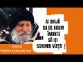 Ai Grija Ca De Acum Inainte Sa Iti Schimbi Viata Sfantul Porfirie Kafsocalivitul