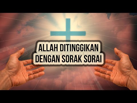 Lirik Lagu Rohani - ALLAH DITINGGIKAN DENGAN SORAK SORAI