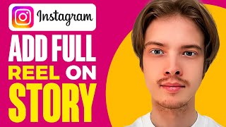 How To Add Full Reel On Instagram Story 2024