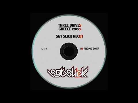 Three Drives - Greece 2000 (Sgt Slick ReCut)