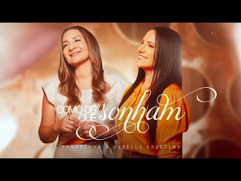 Sandrinha Feat Giselli Cristina - Como Os Que Sonham (Clipe Oficial Maximus Records)