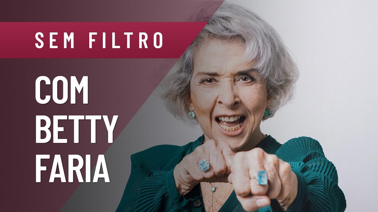 SEM FILTRO - BETTY FARIA: PAIXÕES, COISAS QUE DETESTA, FALSO MORALISMO E MAIS!