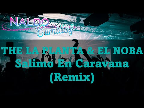 THE LA PLANTA & EL NOBA ♠ Salimo En Caravana (Remix) ♣ [Locura Mix]