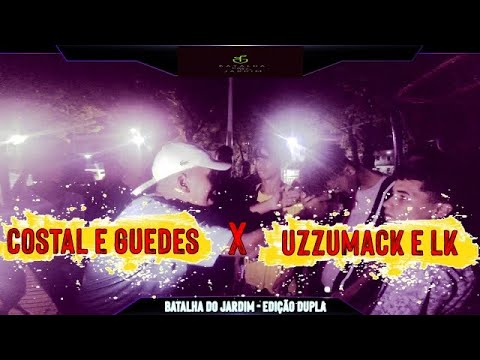 (PANELA DE SEPET?🤢) COSTAL E GUEDES X LK E UZZUMACK - SEMIFINAL -  BATALHA DO JARDIM (DUPLA)
