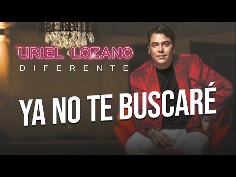 Uriel Lozano - Ya no te Buscaré