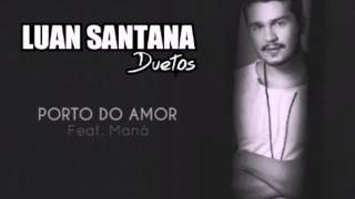 Porto do Amor - Luan Santana (Part. Maná)