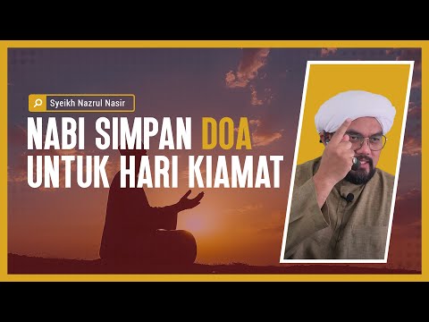 Nabi Simpan Doa Untuk Hari Kiamat - Syeikh Nazrul Nasir.
