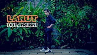 Dul Jaelani - Larut (Dewa19)