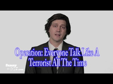 Operation Everyone Talk Like a Terrorist All the Time