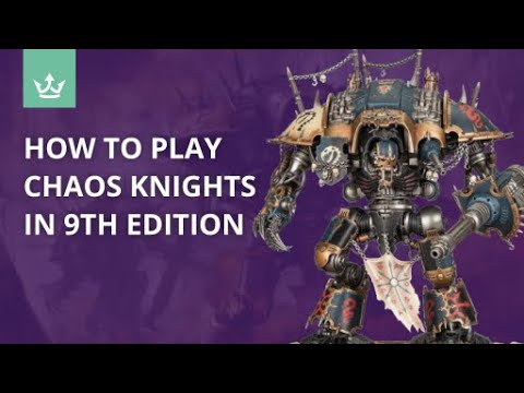How to play Chaos Knights in 9th edition - Tips from 40k Playtesters